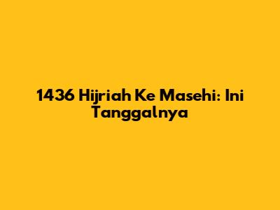1436 Hijriah Ke Masehi: Ini Tanggalnya