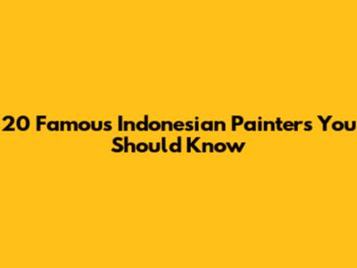20 Famous Indonesian Painters You Should Know