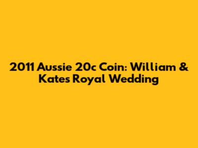 2011 Aussie 20c Coin: William & Kate's Royal Wedding