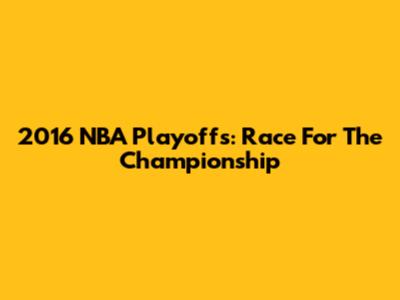 2016 NBA Playoffs: Race For The Championship