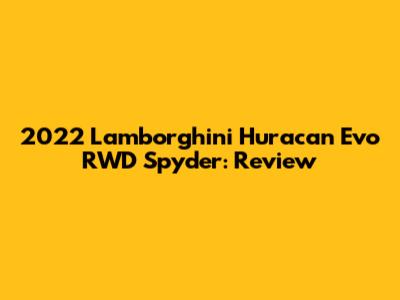 2022 Lamborghini Huracan Evo RWD Spyder: Review