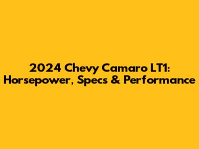 2024 Chevy Camaro LT1: Horsepower, Specs & Performance