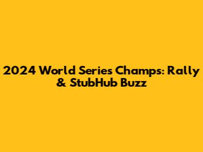 2024 World Series Champs: Rally & StubHub Buzz