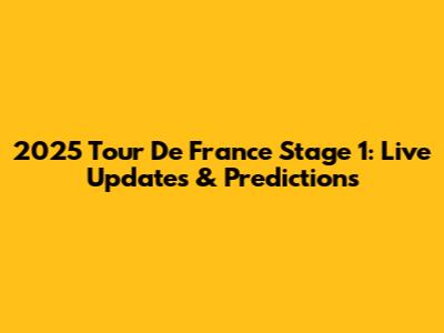 2025 Tour De France Stage 1: Live Updates & Predictions