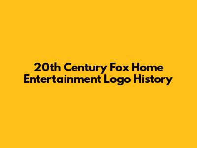 20th Century Fox Home Entertainment Logo History