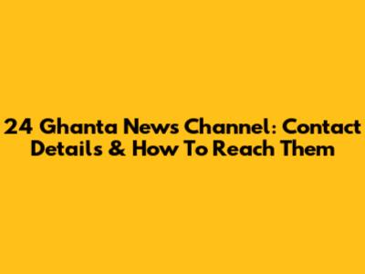 24 Ghanta News Channel: Contact Details & How To Reach Them
