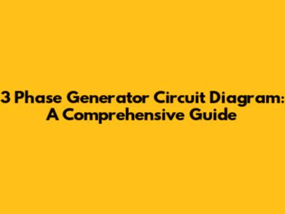 3 Phase Generator Circuit Diagram: A Comprehensive Guide