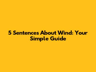 5 Sentences About Wind: Your Simple Guide
