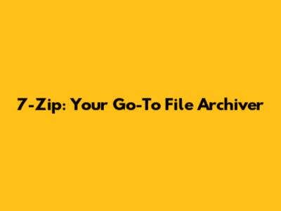 7-Zip: Your Go-To File Archiver