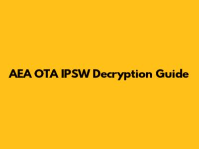 AEA OTA IPSW Decryption Guide
