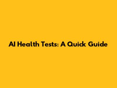 AI Health Tests: A Quick Guide