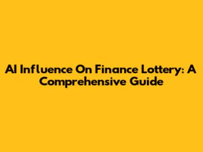 AI Influence On Finance Lottery: A Comprehensive Guide