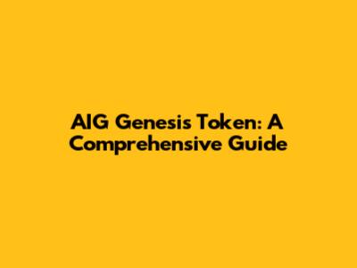AIG Genesis Token: A Comprehensive Guide