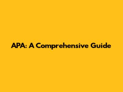 APA: A Comprehensive Guide