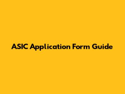 ASIC Application Form Guide