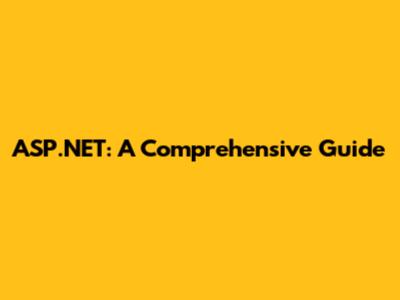 ASP.NET: A Comprehensive Guide