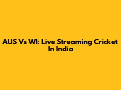 AUS Vs WI: Live Streaming Cricket In India