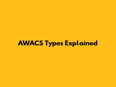 AWACS Types Explained