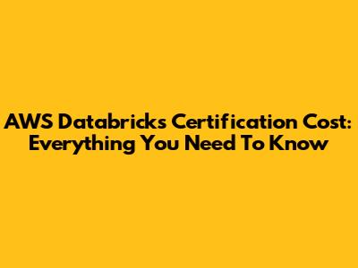 AWS Databricks Certification Cost: Everything You Need To Know