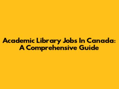 Academic Library Jobs In Canada: A Comprehensive Guide