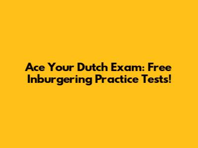 Ace Your Dutch Exam: Free Inburgering Practice Tests!