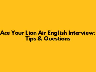Ace Your Lion Air English Interview: Tips & Questions
