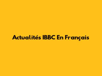 Actualités IBBC En Français