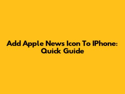 Add Apple News Icon To IPhone: Quick Guide
