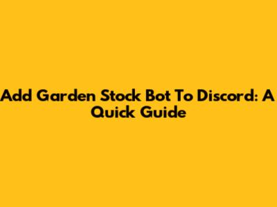 Add Garden Stock Bot To Discord: A Quick Guide