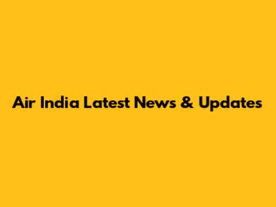 Air India Latest News & Updates