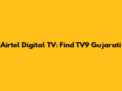 Airtel Digital TV: Find TV9 Gujarati