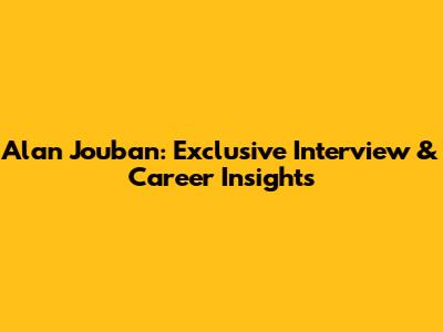 Alan Jouban: Exclusive Interview & Career Insights