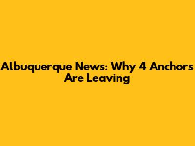 Albuquerque News: Why 4 Anchors Are Leaving