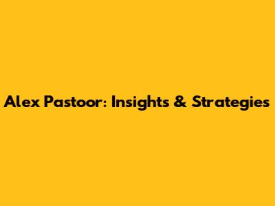 Alex Pastoor: Insights & Strategies