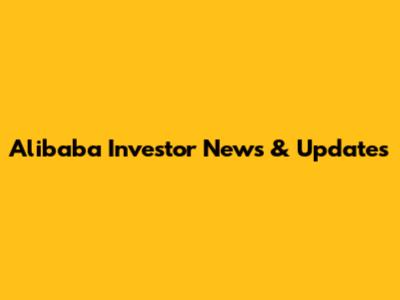 Alibaba Investor News & Updates