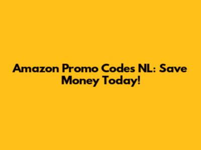 Amazon Promo Codes NL: Save Money Today!