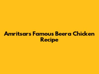Amritsar's Famous Beera Chicken Recipe