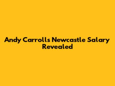Andy Carroll's Newcastle Salary Revealed