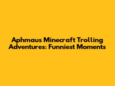 Aphmau's Minecraft Trolling Adventures: Funniest Moments