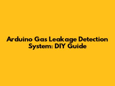 Arduino Gas Leakage Detection System: DIY Guide