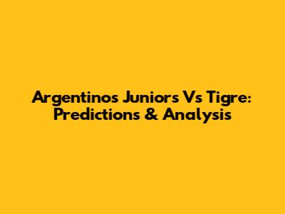 Argentinos Juniors Vs Tigre: Predictions & Analysis