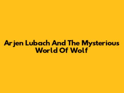 Arjen Lubach And The Mysterious World Of 'Wolf'