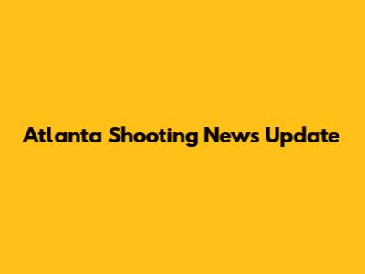Atlanta Shooting News Update