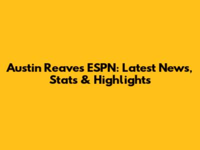 Austin Reaves ESPN: Latest News, Stats & Highlights
