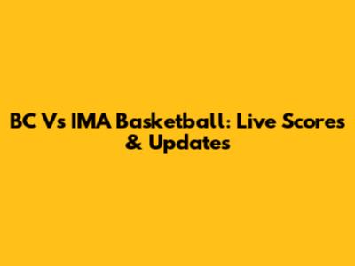 BC Vs IMA Basketball: Live Scores & Updates