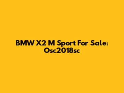 BMW X2 M Sport For Sale: Osc2018sc
