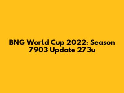 BNG World Cup 2022: Season 7903 Update 273u