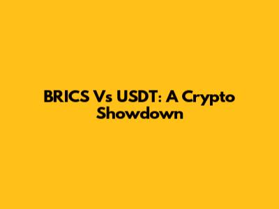 BRICS Vs USDT: A Crypto Showdown