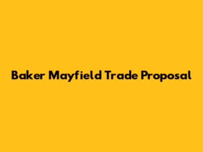 Baker Mayfield Trade Proposal