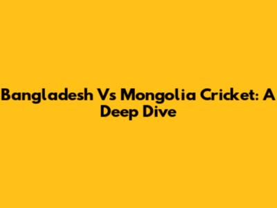 Bangladesh Vs Mongolia Cricket: A Deep Dive